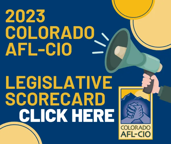 Click here for the 2023 Colorado AFL-CIO Legislative Scorecard